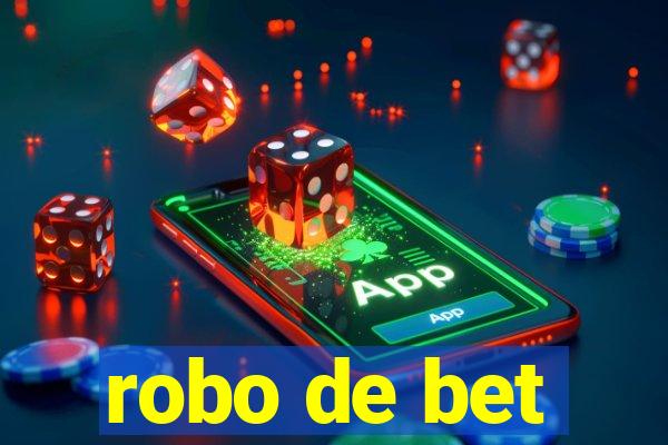 robo de bet